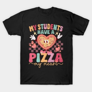 Groovy My Students Have Pizza Of My Heart Teacher T-Shirt